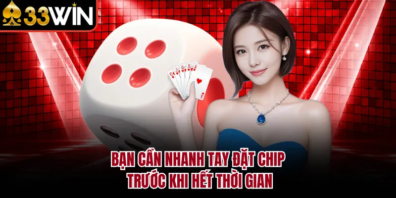 Bạn cần nhanh tay đặt chip trước khi hết thời gian