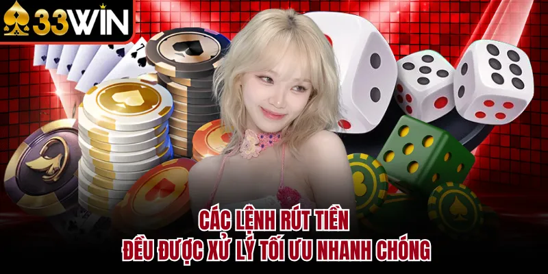 Các lệnh rút tiền đều được xử lý tối ưu nhanh chóng