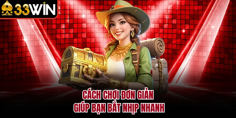 Cách chơi đơn giản giúp bạn bắt nhịp nhanh