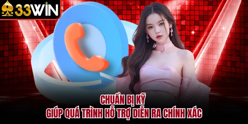 Chuẩn bị kỹ giúp quá trình hỗ trợ diễn ra chính xác