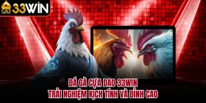 Đá Gà Cựa Dao 33WIN - Trải Nghiệm Kịch Tính Và Đỉnh Cao