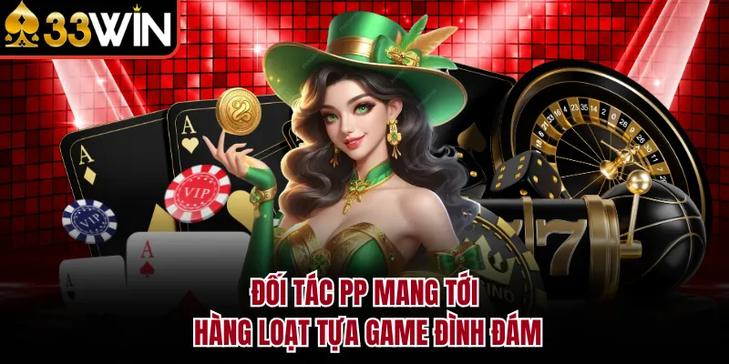 Đối tác PP mang tới hàng loạt tựa game đình đám
