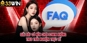 Giải Đáp Có Nên Chơi 33WIN Không Theo Trải Nghiệm Thực Tế