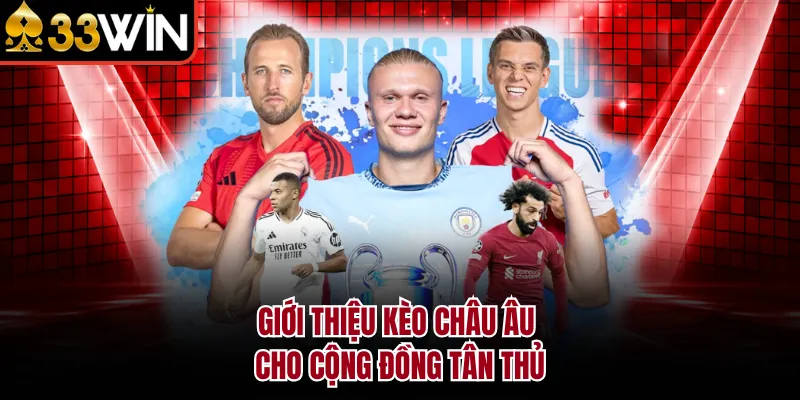 Giới thiệu kèo Châu Âu cho cộng đồng tân thủ