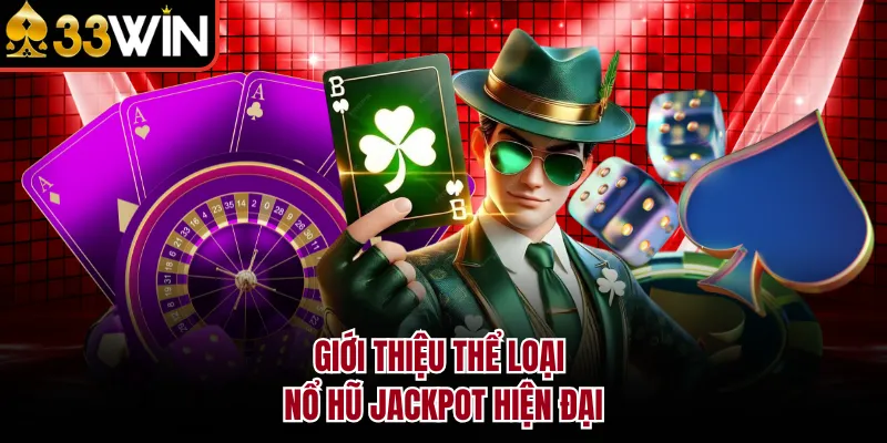 Giới thiệu thể loại nổ hũ jackpot hiện đại