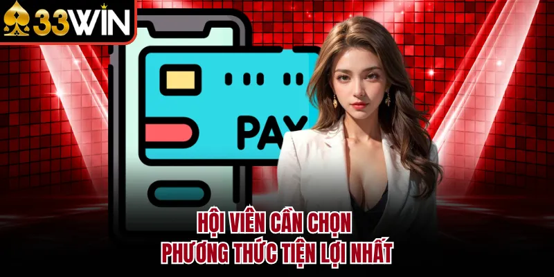 Hội viên cần chọn phương thức tiện lợi nhất