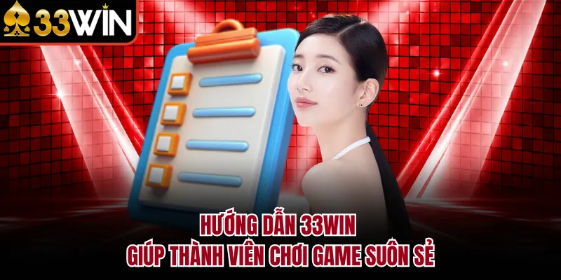 Hướng dẫn 33WIN giúp thành viên chơi game suôn sẻ