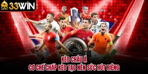 Kèo Châu Á - Cơ Chế Chấp Kèo Tạo Nên Sức Hút Riêng