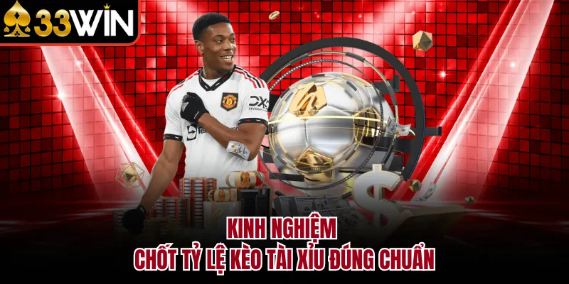 Kinh nghiệm chốt tỷ lệ kèo tài xỉu đúng chuẩn