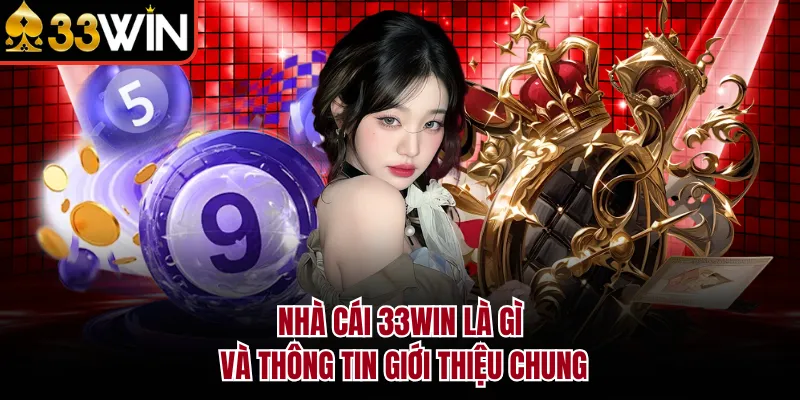 Nhà cái 33WIN là gì và thông tin giới thiệu chung