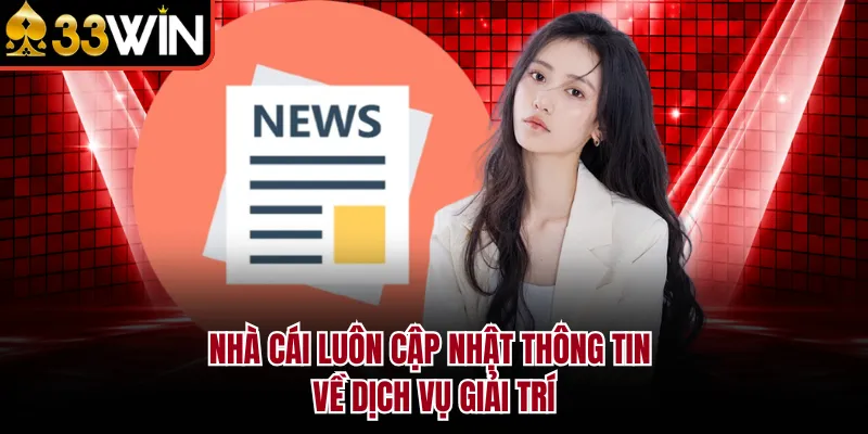 Nhà cái luôn cập nhật thông tin về dịch vụ giải trí