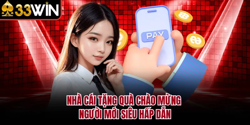 Nhà cái tặng quà chào mừng người mới siêu hấp dẫn
