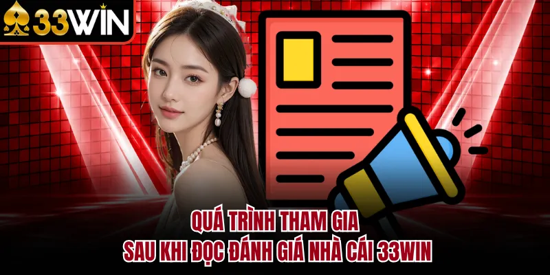 Quá trình tham gia sau khi đọc đánh giá nhà cái 33WIN