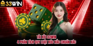 Tài Xỉu 33WIN - 4 Phân Tích Quy Luật Xúc Xắc Chuẩn Xác