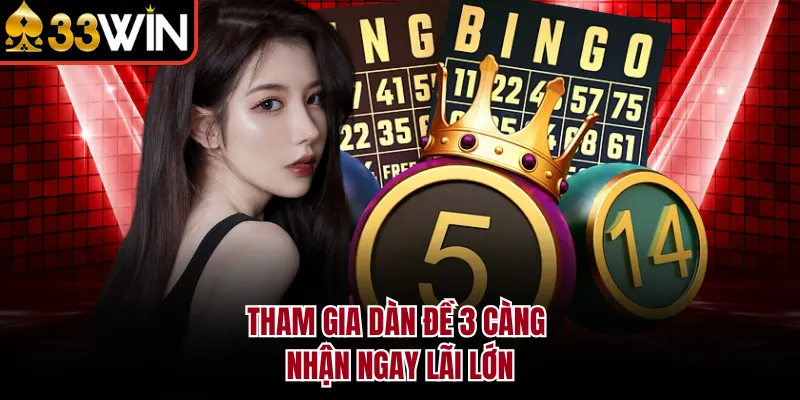 Tham gia dàn đề 3 càng nhận ngay lãi lớn