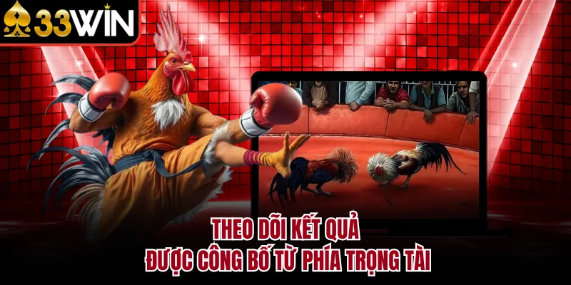Theo dõi kết quả được công bố từ phía trọng tài