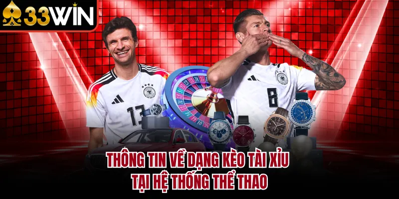 Thông tin về dạng kèo tài xỉu tại hệ thống thể thao