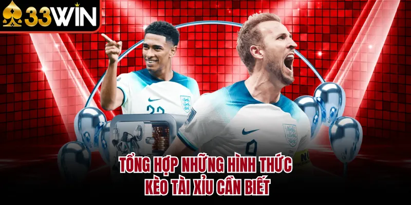 Tổng hợp những hình thức kèo tài xỉu cần biết