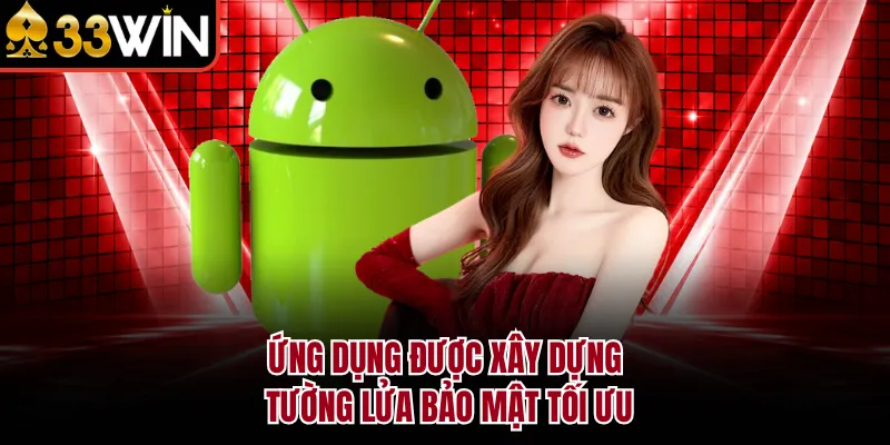 Ứng dụng được xây dựng tường lửa bảo mật tối ưu
